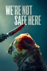 Nonton Film We’re Not Safe Here Sub Indo
