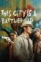 Nonton Film This City Is a Battlefield Sub Indo